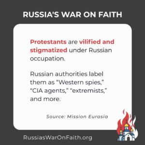 Protestant Christians [in Ukraine] are a particular target for attacks by the Russian occupation authorities